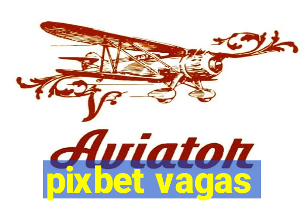 pixbet vagas